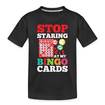 Stop Staring At My Bingo Cards für einen Bingo - Kinder Premium Bio T-Shirt - Schwarz - Vorne