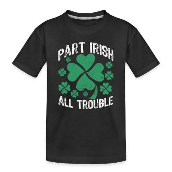 Part Irish All Trouble Funny Lucky Shamrock - Kids' Premium Organic T-Shirt - black - Front
