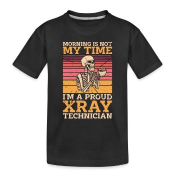 Xray Technician Morning Is Not My Time Radiologist - Kids' Premium Organic T-Shirt - black - Front