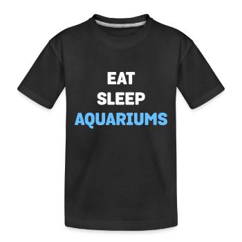 Eat Sleep Aquariums Funny Aquarium Fish Lover Fans - Kids' Premium Organic T-Shirt - black - Front