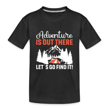 The adventure is out there, let's go look for it! - Kids' Premium Organic T-Shirt - black - Front