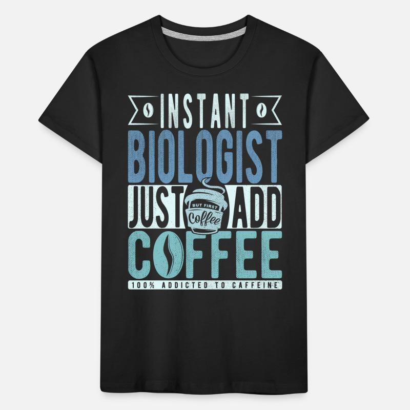Biologiste instantané Il suffit d’ajouter du café T-shirt bio Premium Enfant