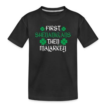 First Shenanigans then Malarkey Funny Irish - Kids' Premium Organic T-Shirt - black - Front