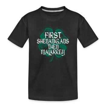 First Shenanigans then Malarkey Funny Irish - Kids' Premium Organic T-Shirt - black - Front