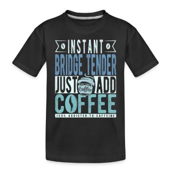 Instant Bridge Tender Just Add Coffee - Kids' Premium Organic T-Shirt - black - Front