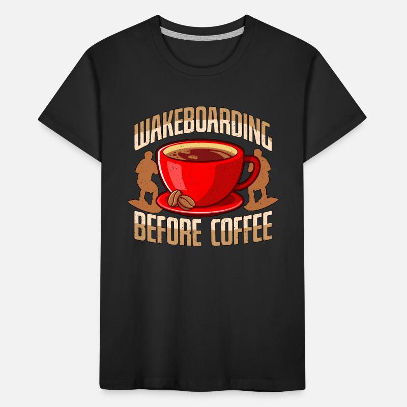 Wakeboarding Before Coffee Wakeboard Coffee Lover Kids' Premium Organic T-Shirt