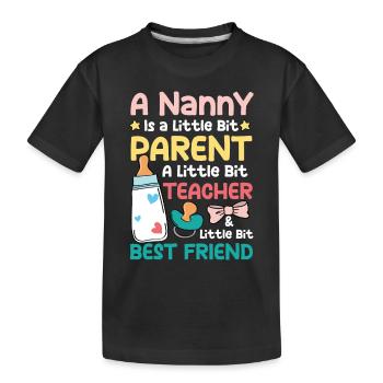 Nanny Is A Little Bit Parant Teacher Best Friend - Kinder Premium Bio T-Shirt - Schwarz - Vorne
