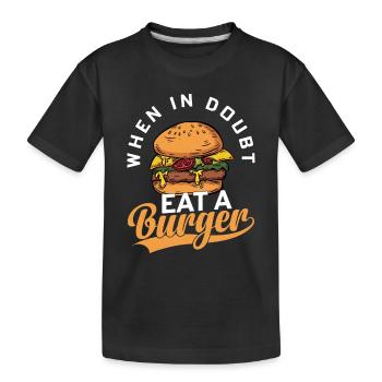 En cas de doute, mangez un hamburger, un hamburger, un hamburger, un petit pain à la viande - T-shirt bio Premium Enfant - noir - Devant