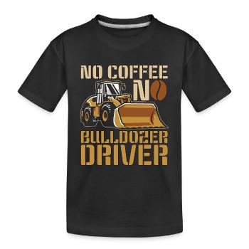 Bulldozer Driver No Coffee Operator Coffee Lover - Kinder Premium Bio T-Shirt - Schwarz - Vorne