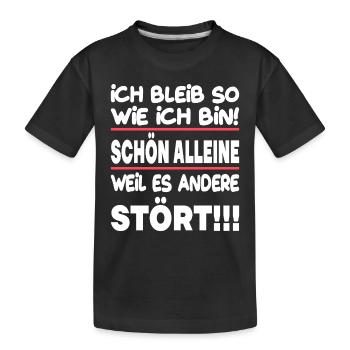 Ich bleib so wie ich bin alleine andere stört - Kinder Premium Bio T-Shirt - Schwarz - Vorne