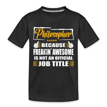 Philosopher Freakin Awesome Funny Job - Kinder Premium Bio T-Shirt - Schwarz - Vorne