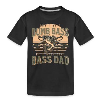 Funny Don't Be A Dumb Bass - Be A Reel Cool Dad - Kids' Premium Organic T-Shirt - black - Front
