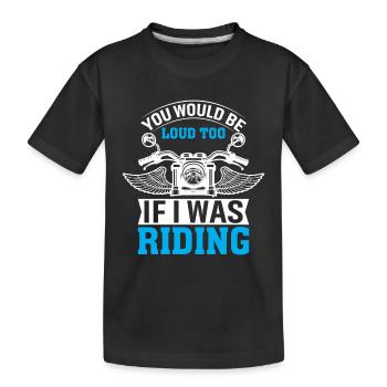 Du Würdest Auch Laut Sein, Wenn Ich Fahren Würde - Kinder Premium Bio T-Shirt - Schwarz - Vorne