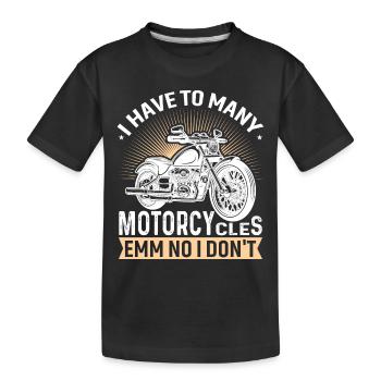Ich Habe Zu Viele Motorräder ...Emm Nein Habe Ich - Kinder Premium Bio T-Shirt - Schwarz - Vorne