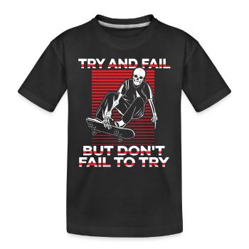 Try And Fail But Don't Fail To Try Skatepark - Kinder Premium Bio T-Shirt - Schwarz - Vorne