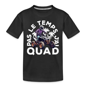 Pas Le Temps J'ai Quad - T-shirt bio Premium Enfant - noir - Devant