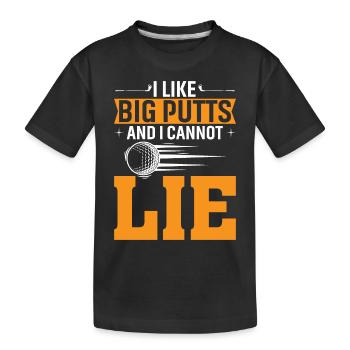 Ich Mag Große Putts Und Ich Kann Nicht Lügen - Kinder Premium Bio T-Shirt - Schwarz - Vorne