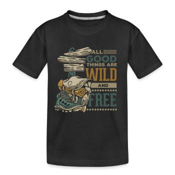 All good things are wild and free - Kinder Premium Bio T-Shirt - Schwarz - Vorne