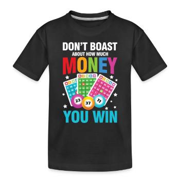 Don't Boast About How Much Money You Win - Kinder Premium Bio T-Shirt - Schwarz - Vorne