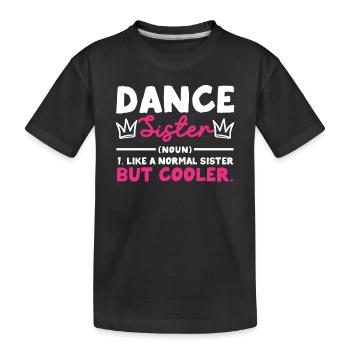 dancing sister noun funny dancing - Kids' Premium Organic T-Shirt - black - Front