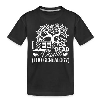 Genealogy Genealogy I Seek Dead People - Kids' Premium Organic T-Shirt - black - Front
