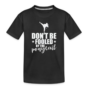 Don't be Fooled by the Ponytail Taekwondo - Kinder Premium Bio T-Shirt - Schwarz - Vorne
