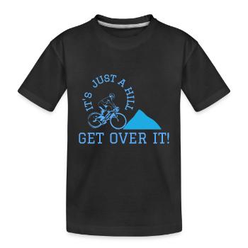 its just a hill get over it - Kids' Premium Organic T-Shirt - black - Front