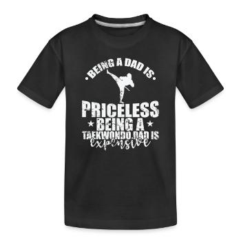 Being a Dad is Priceless Being a Taekwondo Dad - Kinder Premium Bio T-Shirt - Schwarz - Vorne