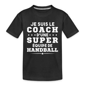 Je Suis Le Coach D une Super Équipe De Handball - T-shirt bio Premium Enfant - noir - Devant