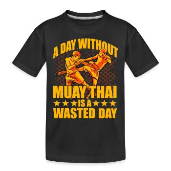 A day without Muay Thai is a waste day - Kids' Premium Organic T-Shirt - black - Front