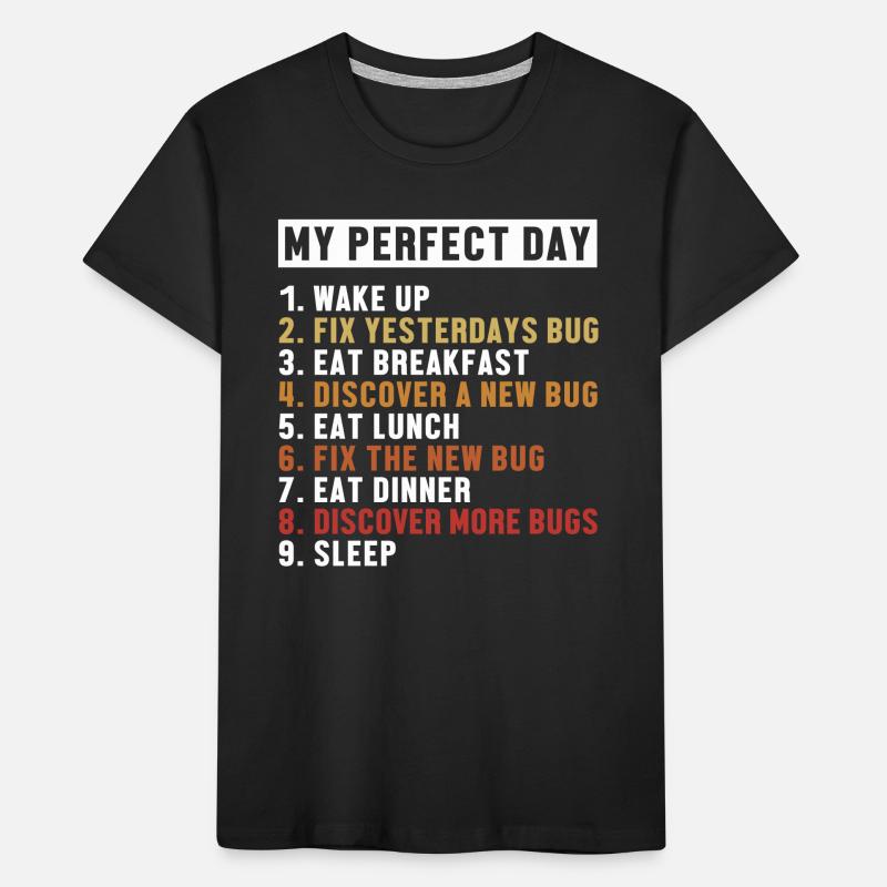 Fix Bugs Perfect Day Developer Coder Programmierer Kinder Premium Bio T-Shirt