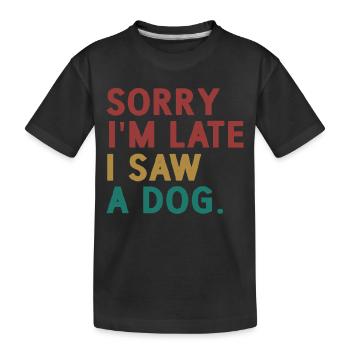 Désolé, je suis en retard, j’ai vu un chien - T-shirt bio Premium Enfant - noir - Devant