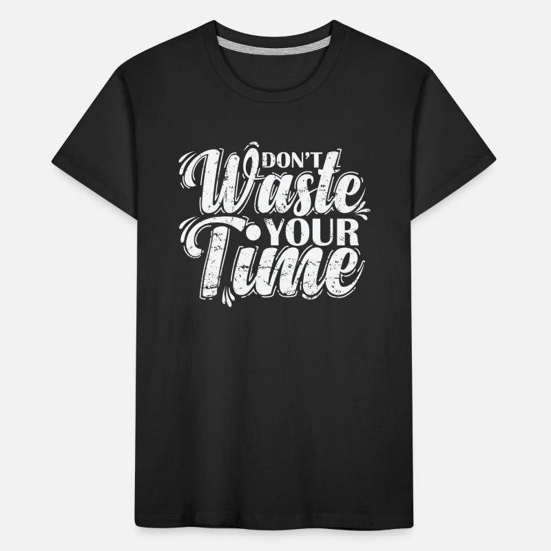 Don't waste your time effectively Kids' Premium Organic T-Shirt
