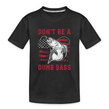 Fishing Fishing Fish Don'tbe a dumb bass - Kids' Premium Organic T-Shirt - black - Front