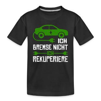 Ich Bremse Nicht Ich Rekuperiere - Kinder Premium Bio T-Shirt - Schwarz - Vorne