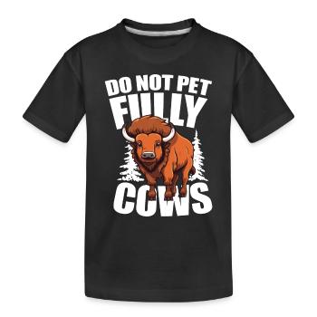 Do Not Pet Fully Cows für einen Bison-Fan oder - Kinder Premium Bio T-Shirt - Schwarz - Vorne
