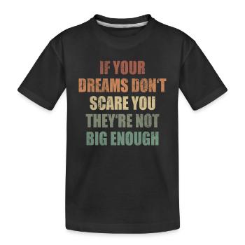Les rêves n’effraient pas le sens de la vie - T-shirt bio Premium Enfant - noir - Devant
