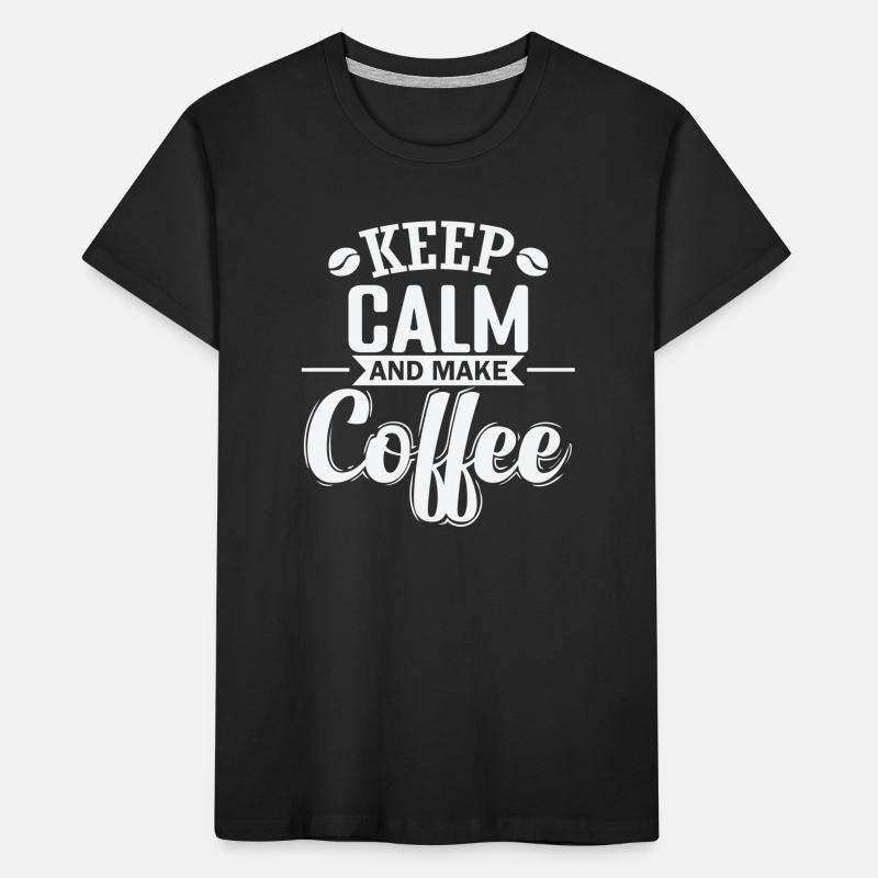 Keep Calm and make Coffee Koffein Kinder Premium Bio T-Shirt