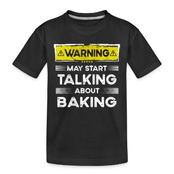 Talking about Baking funny - Kinder Premium Bio T-Shirt - Schwarz - Vorne