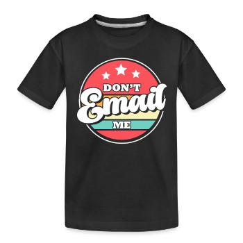 Ne m’envoyez pas d’e-mail - L’humour au bureau - T-shirt bio Premium Enfant - noir - Devant
