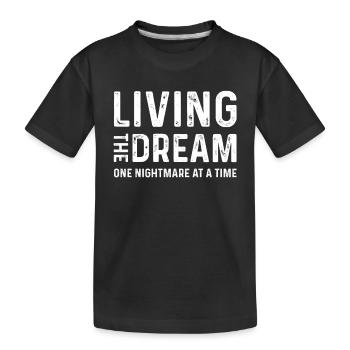 Den Traum leben, einen Albtraum nach dem anderen - Kinder Premium Bio T-Shirt - Schwarz - Vorne