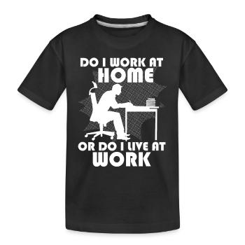 Est-ce que je travaille à la maison ou est-ce que je vis au travail ? - T-shirt bio Premium Enfant - noir - Devant