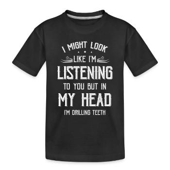 Mais dans ma tête, je perce les dents, la dentisterie, la dentisterie, la dentisterie, - T-shirt bio Premium Enfant - noir - Devant