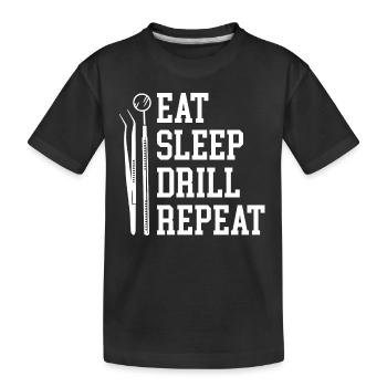 Eat Sleep Drill Repeat Zahnmedizin Dentalhygienikerin - Kinder Premium Bio T-Shirt - Schwarz - Vorne