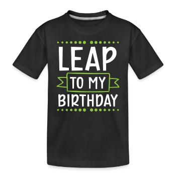 Happy Birthday Leap Year February 29 Leap Day - Kids' Premium Organic T-Shirt - black - Front