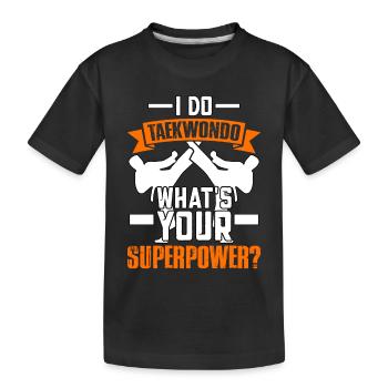 Ich mache Taekwondo, was ist deine Superkraft? - Kinder Premium Bio T-Shirt - Schwarz - Vorne