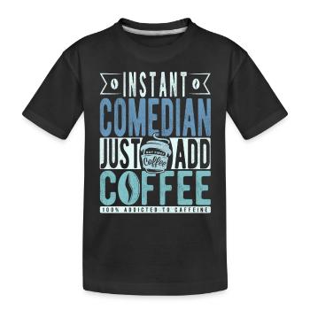 Comédien instantané il suffit d’ajouter du café - T-shirt bio Premium Enfant - noir - Devant