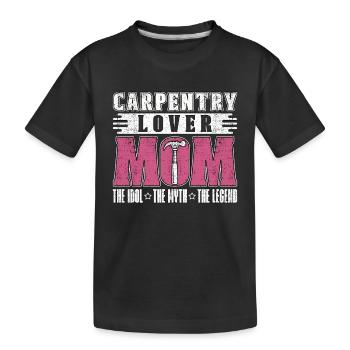 Carpentry Lover Mom The Idol The Woodworking Lover - Kids' Premium Organic T-Shirt - black - Front