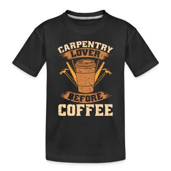 Carpentry Lover Before Woodworker Coffee Lover - Kids' Premium Organic T-Shirt - black - Front