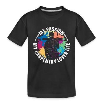 Carpentry Lover My Passion My Carpentry Woodworker - Kids' Premium Organic T-Shirt - black - Front